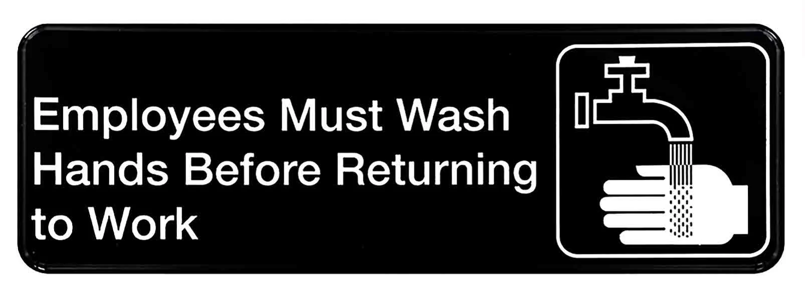 TableCraft 394530 Plastic "Employees Must Wash Hands Before Returning To Work" Sign 9" x 3" - Black / White